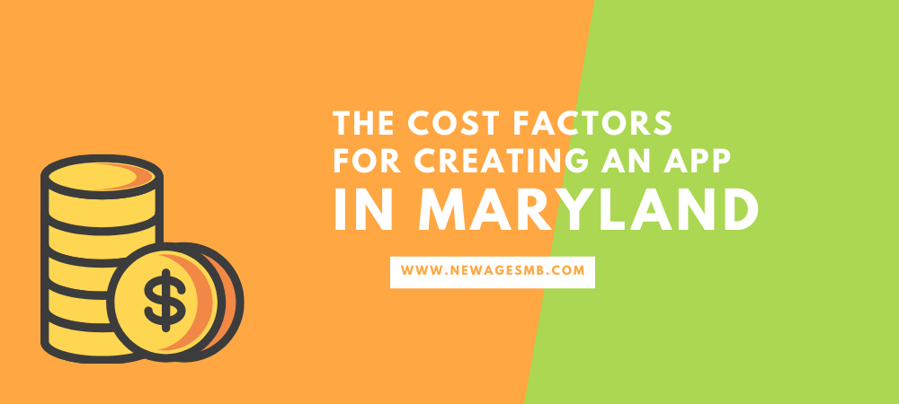 The Cost Factors for Creating an App in Maryland | NewAgeSMB Blog